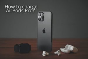 How to charge AirPods Pro? - AppleSN.info